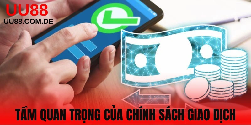Ý nghĩa quan trọng của chính sách giao dịch